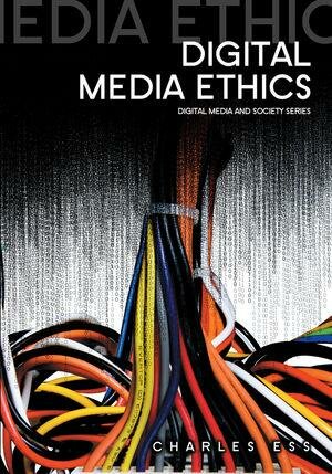 Digital Media Ethics by Charles Ess